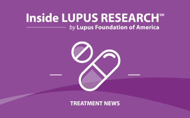 Inside Lupus Research by Lupus Foundation of America, Treatment News
